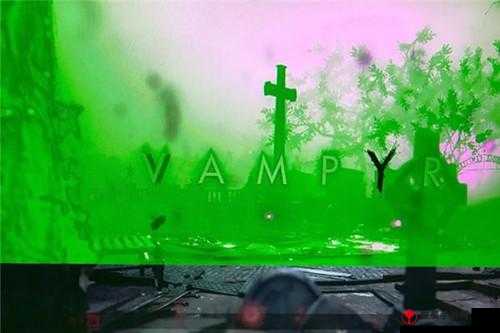 Vampyr绿屏解决方法：解决吸血鬼绿屏问题